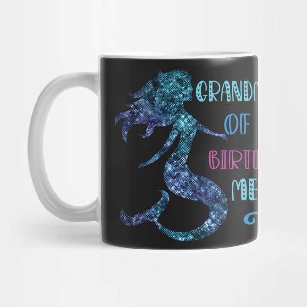 Cute Grandma Mermaid Birthday - Grandmother of The Birthday Mermaid by WassilArt